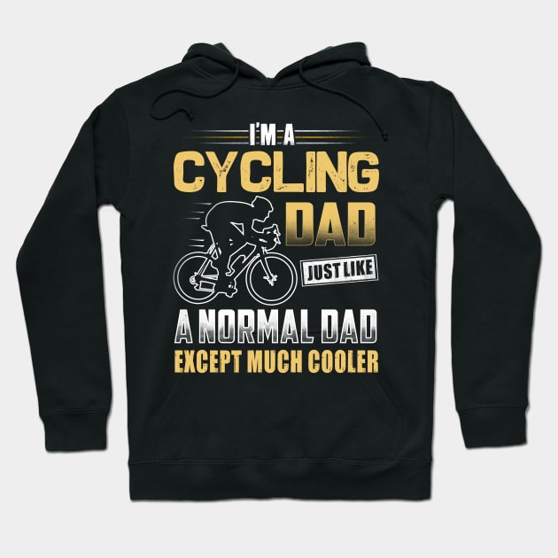 I'm A Cycling Dad Just Like A Normal Dad Except Much Cooler Hoodie by jonetressie